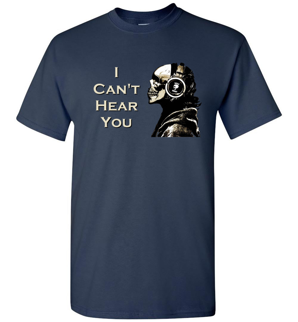 I Can't Hear You - Graphic T Shirt - Classically Styled