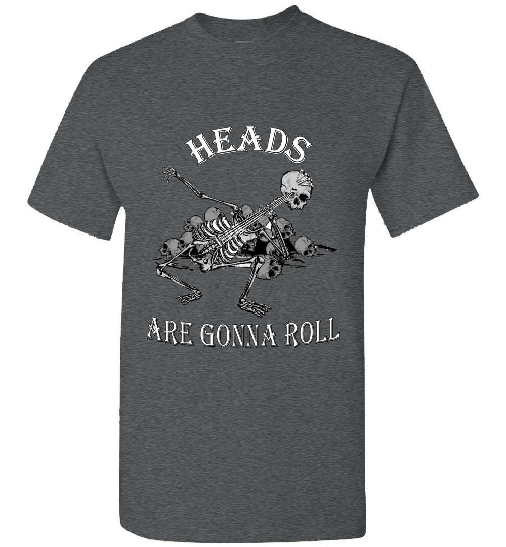 Heads Are Gonna Roll - Graphic T Shirt - Classically Styled