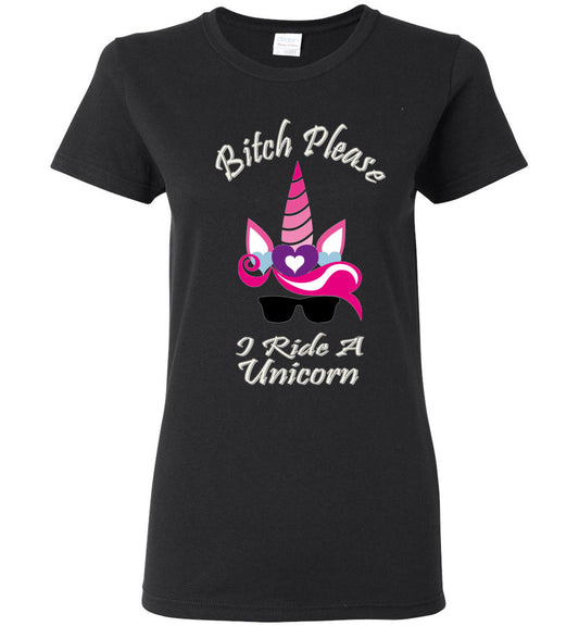 Bitch Please, I Ride A Unicorn - Graphic T ShirtClassically Styled