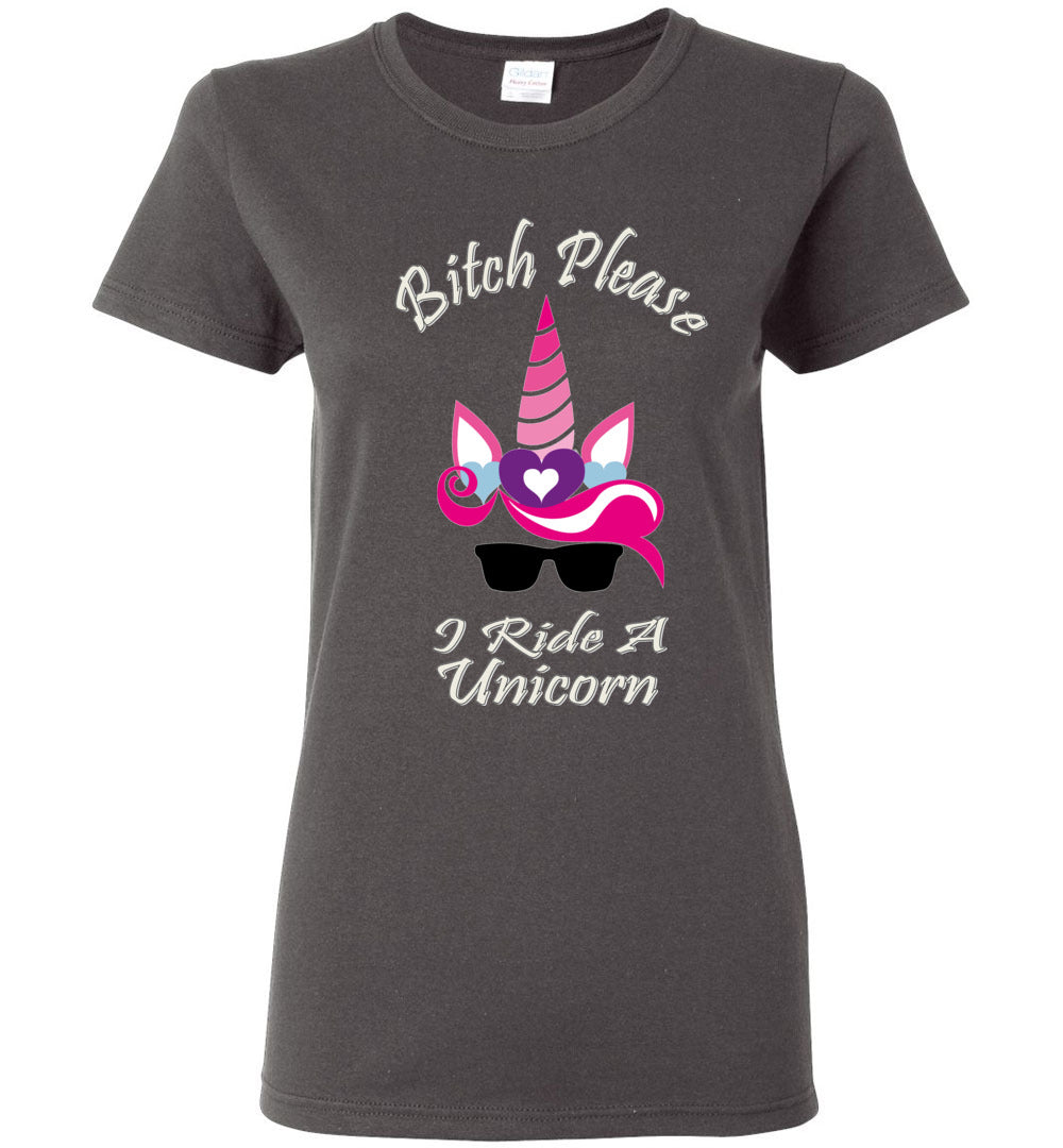 Bitch Please, I Ride A Unicorn - Graphic T ShirtClassically Styled