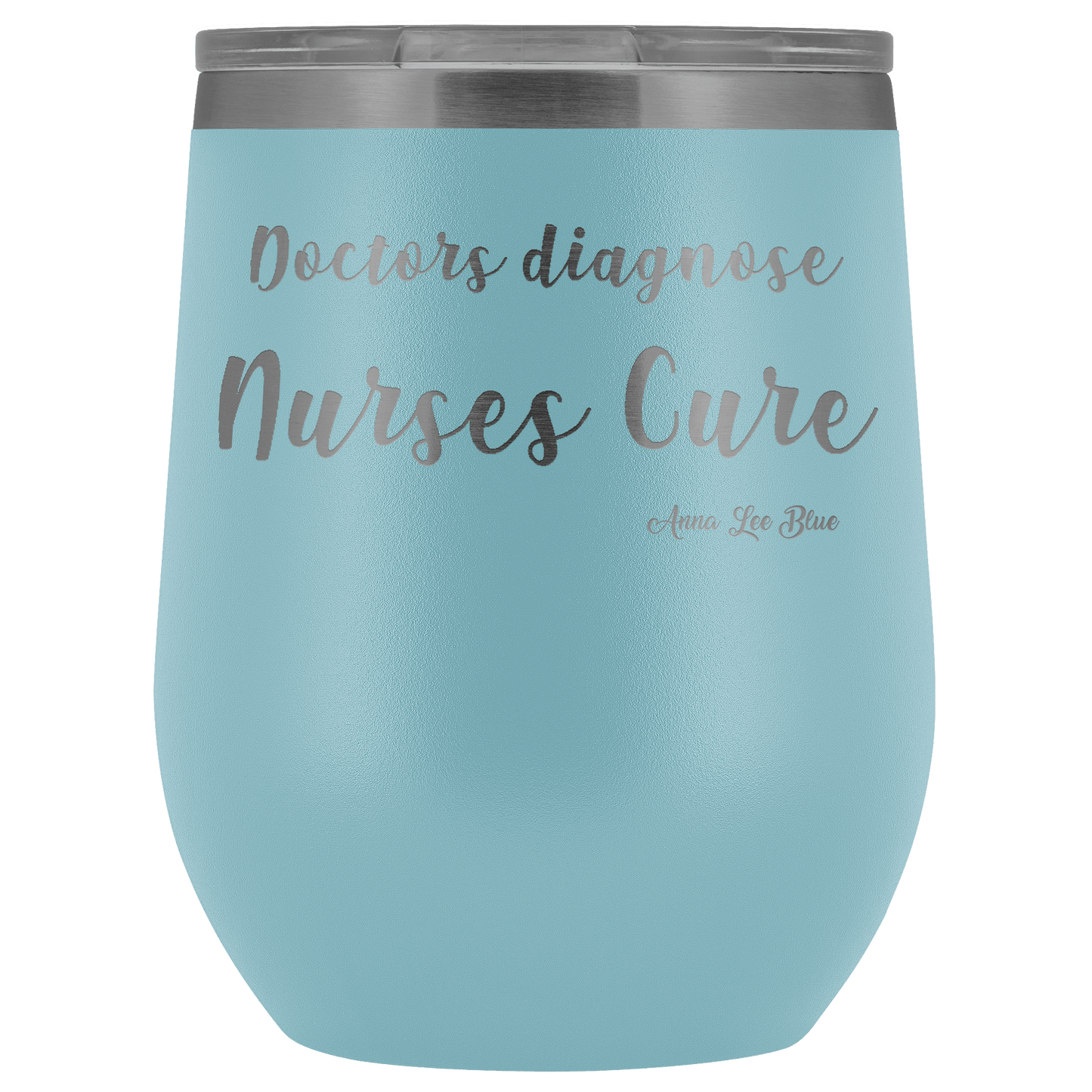 Nurses Cure - Wine TumblerClassically Styled