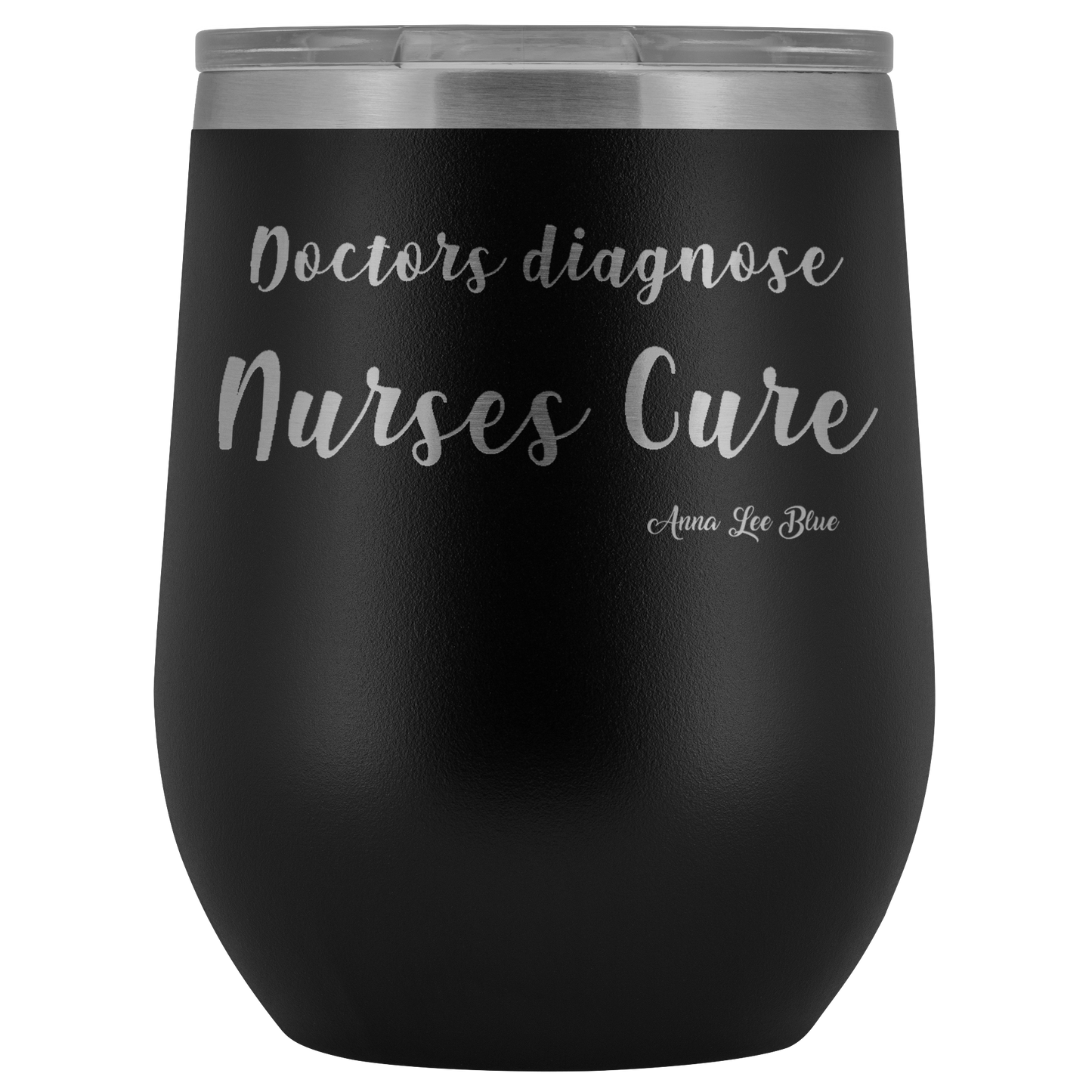 Nurses Cure - Wine TumblerClassically Styled