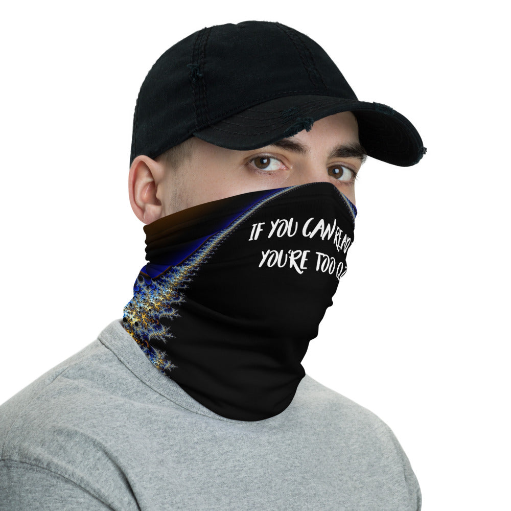 You're Too Close! Neck Gaiter freeshipping - Classically Styled